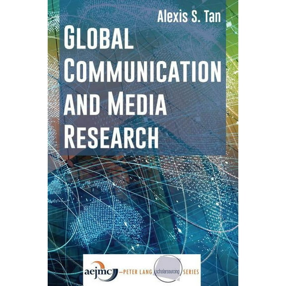 Aejmc - Peter Lang Scholarsourcing: Global Communication and Media Research (Paperback)