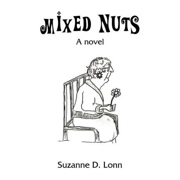 Mixed Nuts: A novel  Paperback  1436379288 9781436379281 Suzanne D Lonn