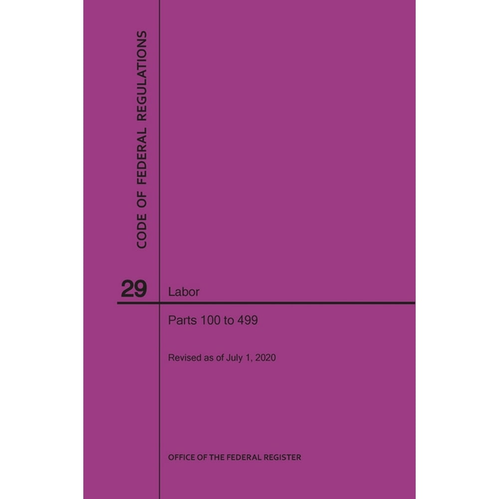Code of Federal Regulations Title 29, Labor, Parts 100499, 2020