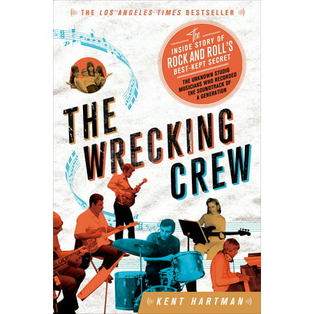 The Wrecking Crew : The Inside Story of Rock and Roll's Best-Kept (Best Kept Beauty Secrets)