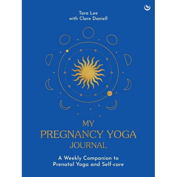 My Pregnancy Yoga Journal: A Weekly Companion to Prenatal Yoga and Self-Care, (Hardcover)