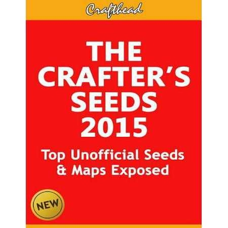 The Crafter’s Seeds 2015: Top Unofficial Minecraft Seeds & Maps Exposed - (Best Minecraft Seeds For Phone)