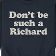 thumbnail image 3 of Instant Message - Don't Be Such A Richard - Men's Crew Neck Fleece Pullover, 3 of 6