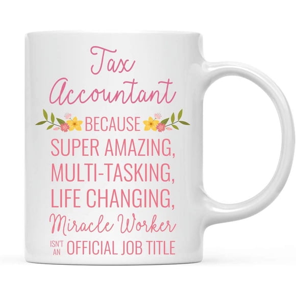 CTDream 11oz. Coffee Mug Gift for Women, Tax Accountant Because Super Amazing Life Changing Miracle Worker Isn't an Official Job Title, Floral Flowers, 1-Pack