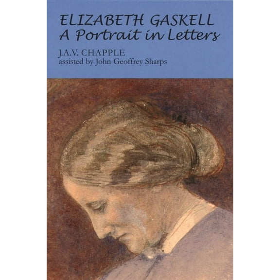 Elizabeth Gaskell: A Portrait in Letters (Paperback)