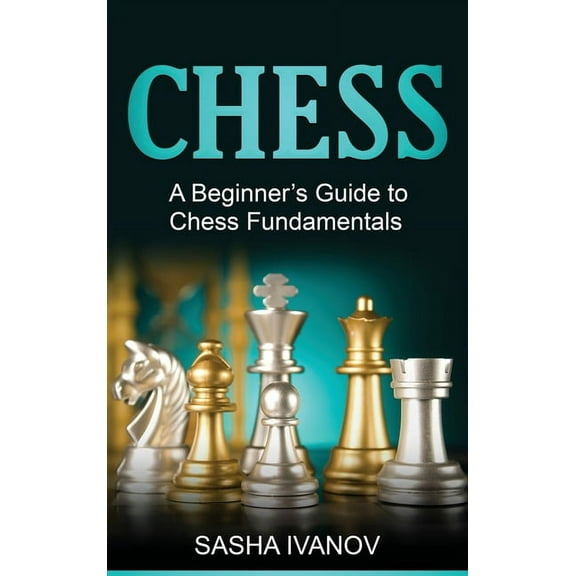Chess: A Beginner's Guide to Chess Fundamentals, (Hardcover)
