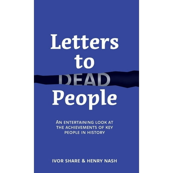 Letters to Dead People: An entertaining look at the achievements of key people in history, (Hardcover)