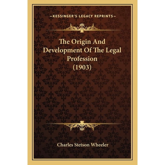 The Origin And Development Of The Legal Profession (1903) (Paperback)