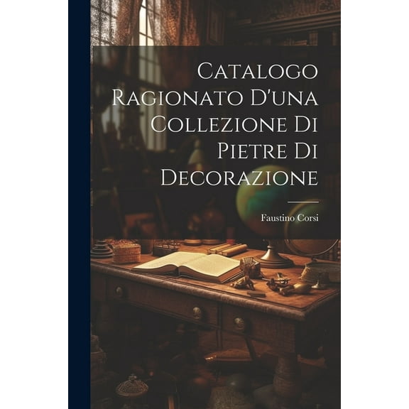 Catalogo Ragionato D'una Collezione Di Pietre Di Decorazione (Paperback)