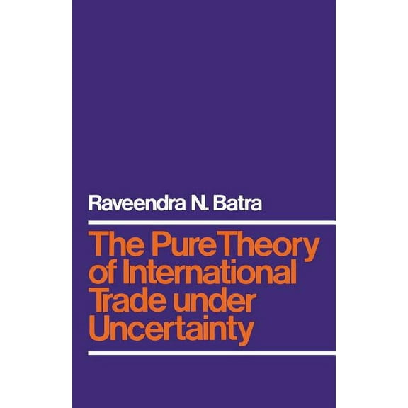 The Pure Theory of International Trade Under Uncertainty, (Paperback)