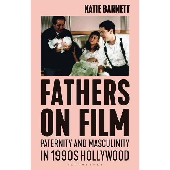Library of Gender and Popular Culture Fathers on Film: Paternity and Masculinity in 1990s Hollywood, (Paperback)