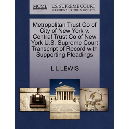 Metropolitan Trust Co of City of New York V. Central Trust Co of New York U.S. Supreme Court Transcript of Record with Supporting (Best Metropolitan Cities In The Us)