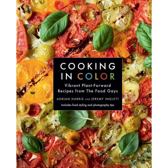 Cooking in Color: Vibrant Plant-Forward Recipes from the Food Gays, (Hardcover)