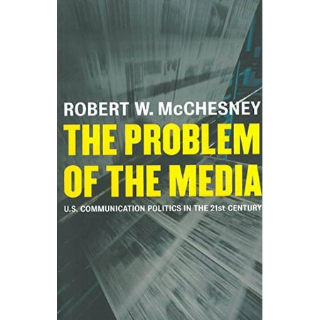 ISBN 9781583671061 product image for The Problem of the Media : U.S. Communication Politics in the Twenty-First Centu | upcitemdb.com