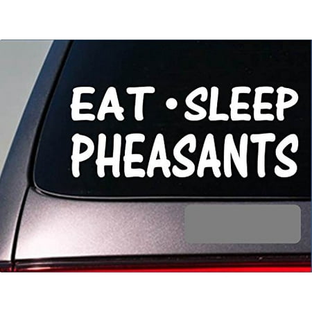 Eat Sleep Pheasants Sticker *G961* 8