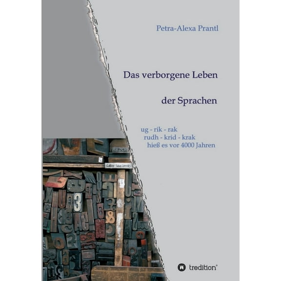 Das verborgene Leben der Sprachen: ug - rik - rak, rudh - krik - krak hieß es vor 4000 Jahren (Paperback)