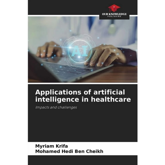 Applications of artificial intelligence in healthcare, (Paperback)
