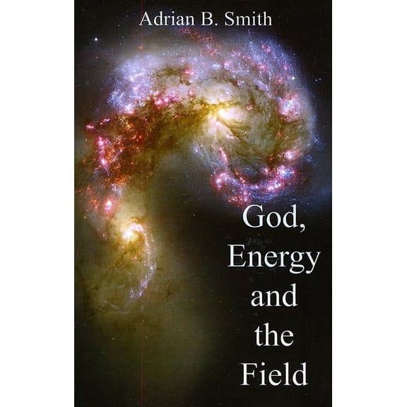 God, Energy and the Field (Paperback)