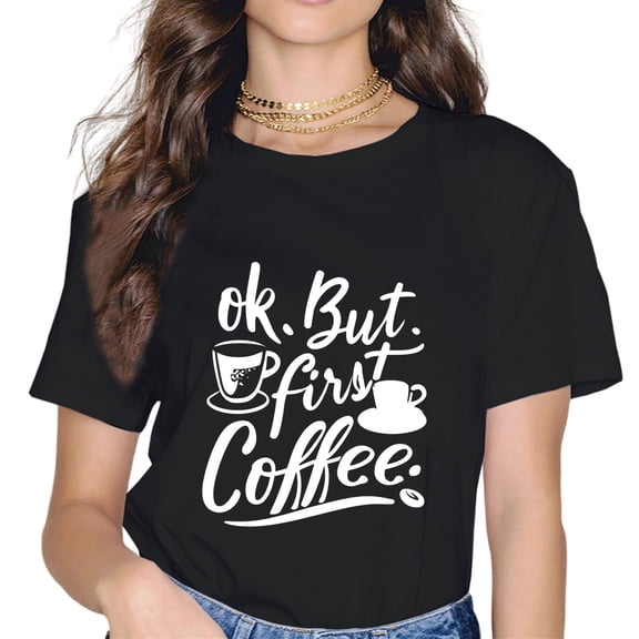 Funny But First Shirt Ok, But First Coffee Lover Gift T-Shirt