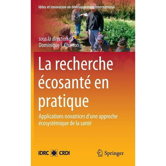 Insight and Innovation in International La Recherche Ãcosanté En Pratique: Applications Novatrices d'Une Approche Ãcosystémique de la Santé, Book 2, (Hardcover)
