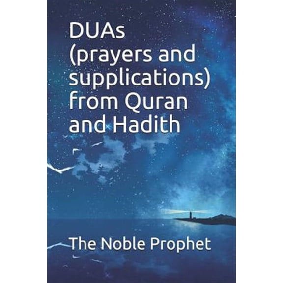 DUAs (prayers and supplications) from Quran and Hadith: كتاب الدعوات (Paperback)