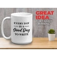 thumbnail image 2 of Writer Mug White 15oz - Everyday Is A Good Day To Write - Writing Journal Notebook Writing Personal, 2 of 7