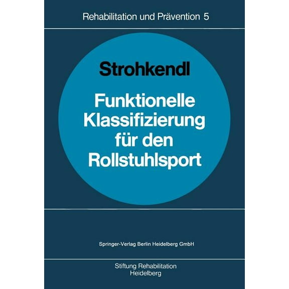 Rehabilitation Und PRÃ¤vention Funktionelle Klassifizierung FÃ¼r Den Rollstuhlsport, Book 5, (Paperback)