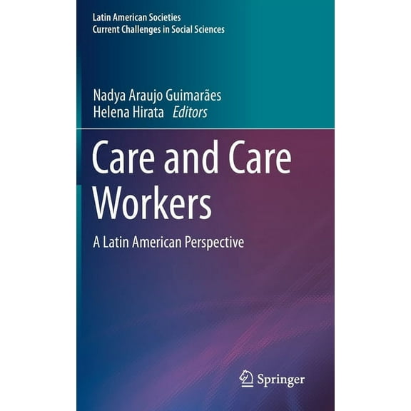 Latin American Societies Care and Care Workers: A Latin American Perspective, (Hardcover)
