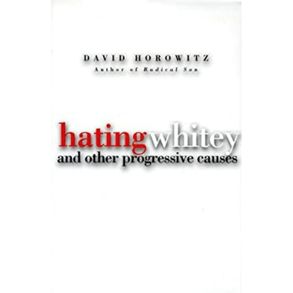 Pre-Owned Hating Whitey: And Other Progressive Causes (Hardcover) 189062621X 9781890626211