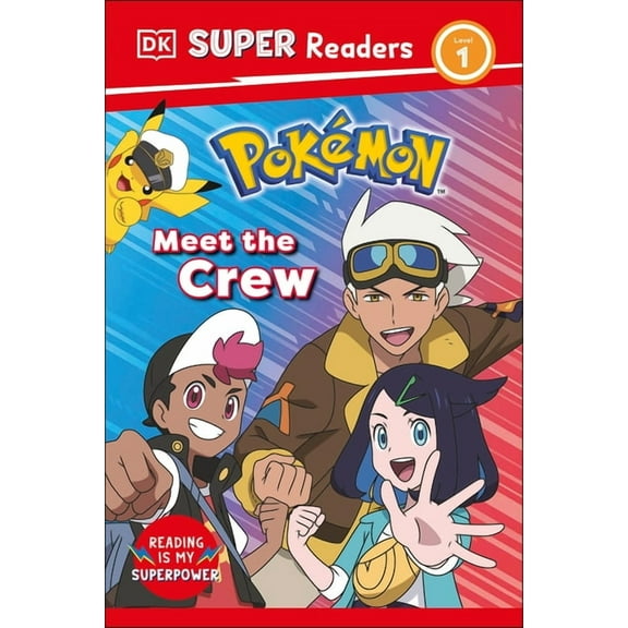 DK Super Readers DK Super Readers Level 1 Pokémon Meet the Crew, (Hardcover)