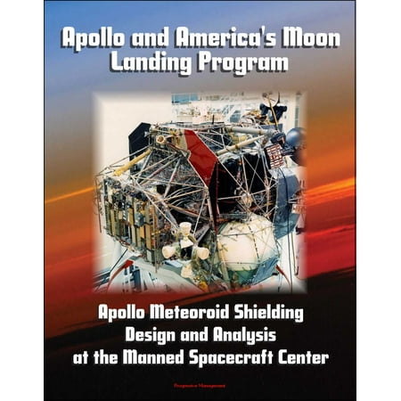 Apollo and America's Moon Landing Program: Apollo Meteoroid Shielding Design and Analysis at the Manned Spacecraft Center -