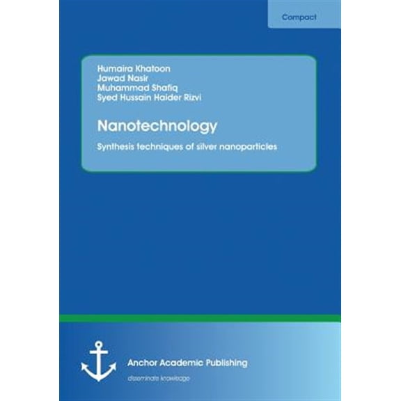Pre-Owned Nanotechnology. Synthesis techniques of silver nanoparticles, (Paperback)