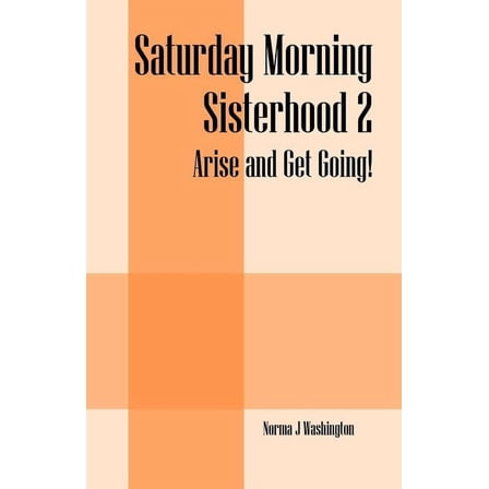 Saturday Morning Sisterhood 2: Arise and Get Going!, (Paperback)