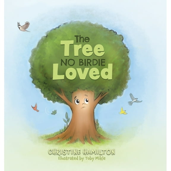 The Tree No Birdie Loved, (Hardcover)