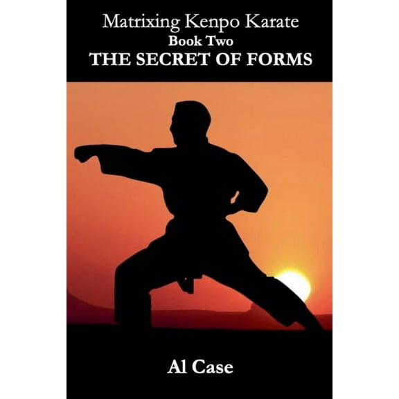 Kenpo Matrixing Kenpo Karate: The Secret of Forms, Book 2, (Paperback)