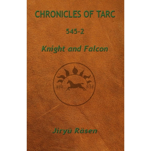 Chronicles of Tarc Chronicles of Tarc 545-2: Knight and Falcon, Book 5452, (Paperback)