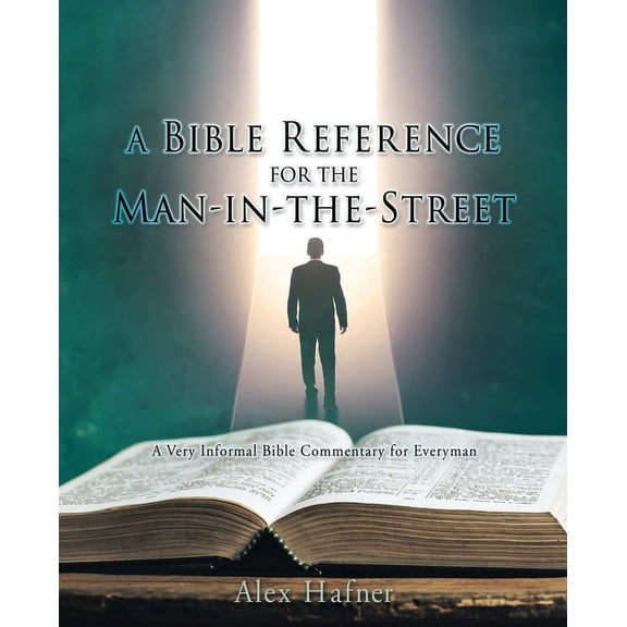 A Bible Reference for the Man-in-the-Street : A Very Informal Bible Commentary for Everyman (Paperback)