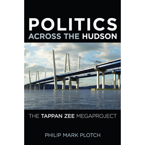 Rivergate Regionals Collection: Politics Across the Hudson : The Tappan Zee Megaproject (Hardcover)