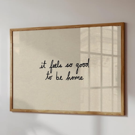 Feels So Good To Be Home Print: Neutral Living Room Decor, Unframed Paper Poster 8x10in