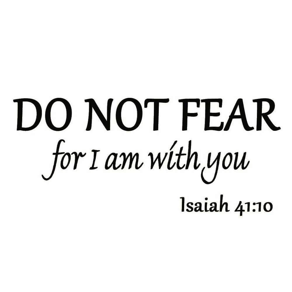 VWAQ Do Not Fear for I am with You Isaiah 4110 Bible Verse
