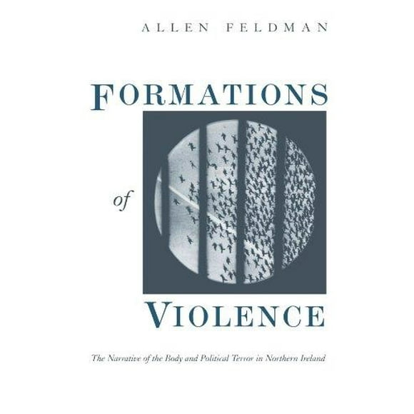 Formations of Violence: The Narrative of the Body and Political Terror in Northern Ireland