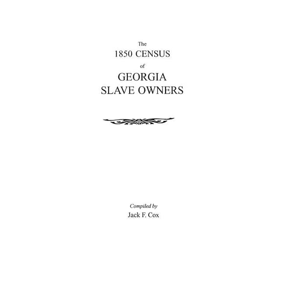 1850 Census of Georgia Slave Owners (Paperback)