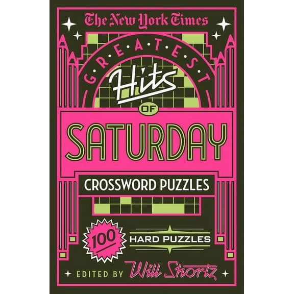 The New York Times Greatest Hits of Saturday Crossword Puzzles: 100 Hard Puzzles, (Paperback)