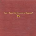 thumbnail image 1 of Can I Take My Hounds To Heaven, 1 of 1