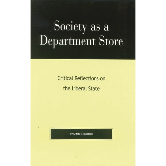 Religion, Politics, and Society in the N Society as a Department Store: Critical Reflections on the Liberal State, (Hardcover)