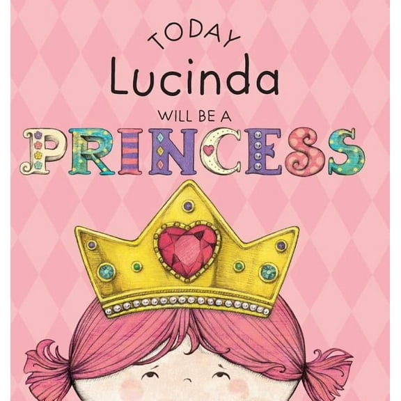 Today Lucinda Will Be a Princess, (Hardcover)