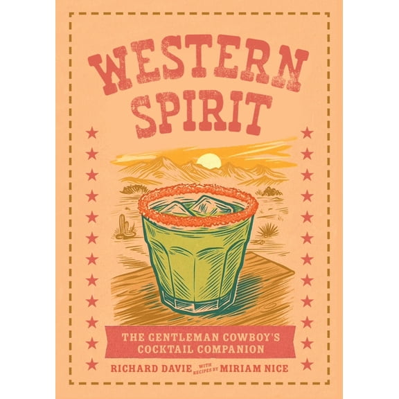 Western Spirit: The Gentleman Cowboy's Cocktail Companion, (Hardcover)