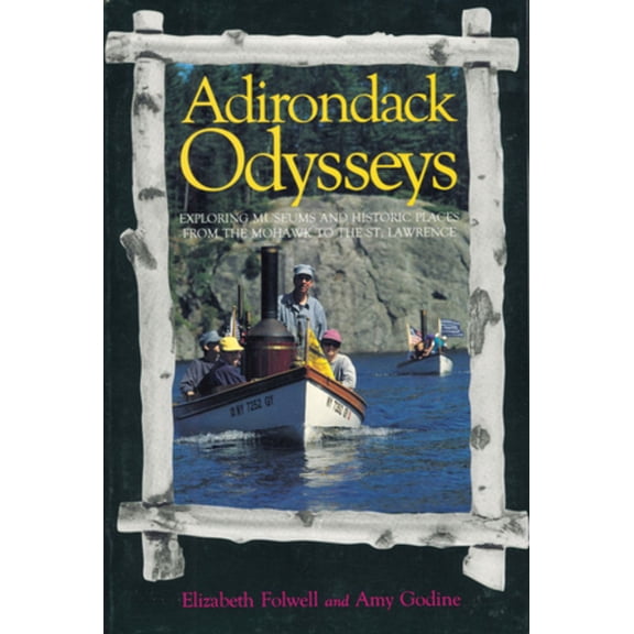 Adirondack Odysseys: Exploring Museums and Historic Places from the Mohaw to the St. Lawrence, (Paperback)