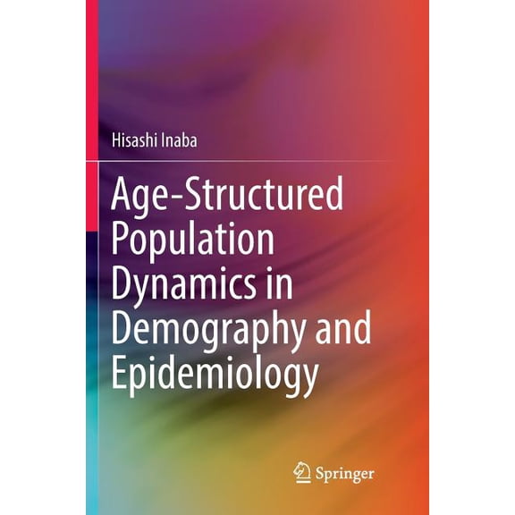 Age-Structured Population Dynamics in Demography and Epidemiology, (Paperback)