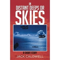 In Distant Deeps or Skies: A Short Story (Paperback) by Jack Caldwell